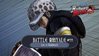 Battle Royale 111  Proxy  Law vs Blackbeard  One Piece  Burning Blood [upl. by Eidur]