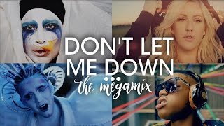 Don’t Let Me Down The Megamix – EGoulding · Zayn amp More T10MO [upl. by Fredek]