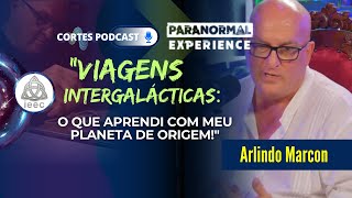 VIAGENS INTERGALÁCTICAS O QUE APRENDI COM MEU PLANETA DE ORIGEM  ARLINDO MARCON 006 [upl. by Aihsekyw]