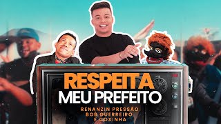 Respeita meu Prefeito Renanzin Pressão Bob guerreiro e Coxinha [upl. by Wade]