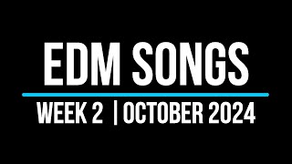 EDM SONGS  WEEK 2  OCTOBER 2024 [upl. by Sigismondo]