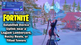 Establish Device Uplink near a Logjam Lumberyard Rocky Reels or Tilted Towers  Chapter 3 Season 2 [upl. by Radnaskela6]