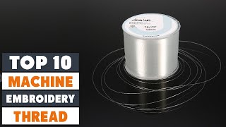 Top 10 Best Machine Embroidery Threads in 2024  InDepth Reviews amp Buying Guide [upl. by Stuppy251]