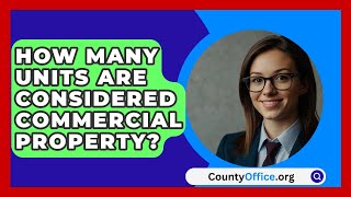 How Many Units Are Considered Commercial Property  CountyOfficeorg [upl. by Scutt303]