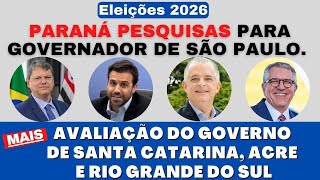 Paraná Pesquisas para Governador de São Paulo e avaliação do governo de Santa Catarina Acre e RS [upl. by Egarton]