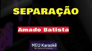 ✅SEPARAÇÃO  AMADO BATISTA  KARAOKÊ [upl. by Myrtie]