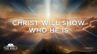 Christ Will Show Who He Is  1 Timothy  Lesson 34 [upl. by Warram161]