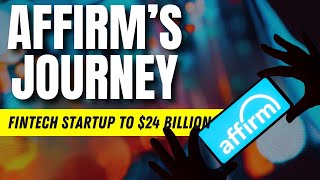 Affirm’s Journey From Fintech Startup to 24 Billion Giant  Redefining Trust in Finance [upl. by Hughes]