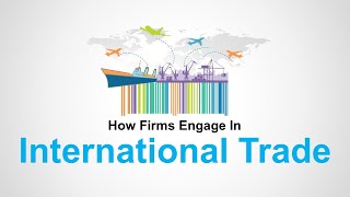 How firms engage in international trade [upl. by Hebrew491]