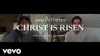 Phil Wickham  Christ Is Risen  Song Stories with Mack Brock [upl. by Elleniad]