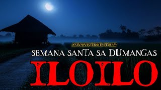 SEMANA SANTA SA DUMANGAS ILOILO  ASWANG TRUE STORY [upl. by Enihpled]