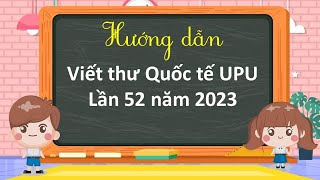 Hướng dẫn viết thư Quốc tế UPU lần 52 [upl. by Denice]