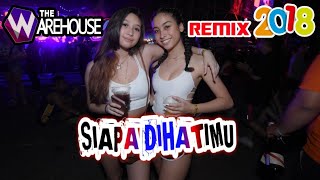 SIAPA DIHATIMU Remix 2018The Warehouse [upl. by Otrebide]