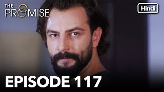 The Promise Episode 117 Hindi Dubbed [upl. by Eniruam2]