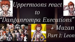 UppermoonsMuzan react to Danganrompa Executions  Part 1  Leon Execution [upl. by Enrev365]