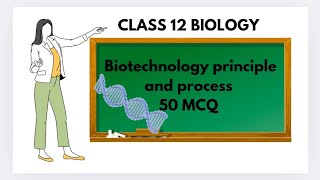 biotechnology principle and process 50 MCQ class 12 biology [upl. by Wolram]