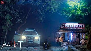 Aahat New Episode 2024  डर का असली एहसास aahat Horror Films [upl. by Sregor]