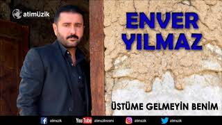 Enver Yılmaz  Üstüme Gelmeyin Benim  © Official Audio [upl. by Yehudi84]