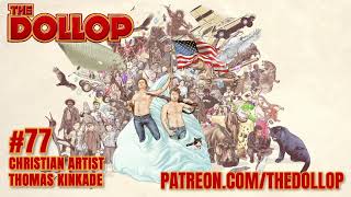 The Dollop Podcast Ep 77 Christian Artist Thomas Kinkade [upl. by Ames]