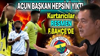 Acun Ilıcalı devirdi Üçü de bitti Kurtarıcı Resmen Fenerbahçede [upl. by Krein874]