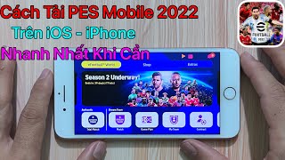 Cách Tải PES 2022 Mobile IOS iPhone  Mới Nhất 2022 [upl. by Sudnor]