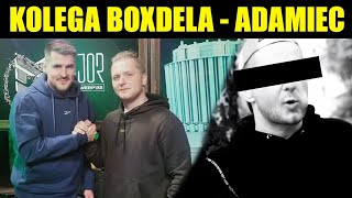 KOLEGA BOXDELA  ADAMIEC  ADAMCY [upl. by Netta]