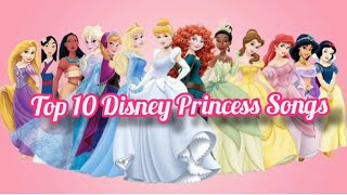 Top 10 Disney Princess Songs Play On The DISNEY Music [upl. by Sansen235]