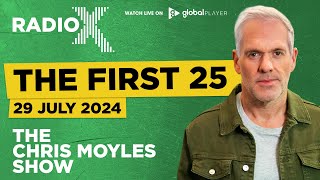 The First 25  29th July 2024  The Chris Moyles Show [upl. by Renferd376]