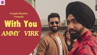 With You Official Video Ammy Virk New Punjabi Songs 2024  Latest Punjabi Song 2024 [upl. by Raymonds109]