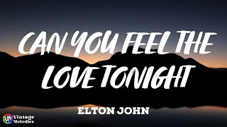 Elton John  Can You Feel the Love Tonight Lyrics [upl. by Murielle]