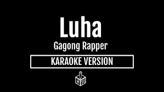 Luha  Gagong Rapper Karaoke Version by RJPD [upl. by Aihtiekal]