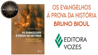 OS EVANGELHOS À PROVA DA HISTÓRIA  Bruno Bioul Editora VOZES teologia evangelho livros [upl. by Hertz302]