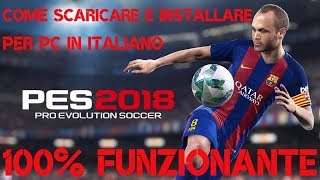 Tutorial 20  Come Scaricare E Installare PES 2018 PC ITA DOWNLOAD  100 FUNZIONANTE [upl. by Mauchi738]