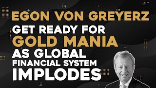 Egon Von Greyerz Get Ready For Gold Mania As Global Financial System Implodes [upl. by Kalbli802]