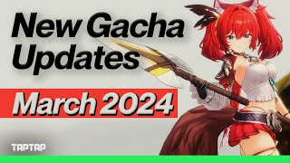 Best Gacha Games Releasing in 2024  March Update [upl. by Troxell]