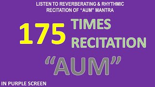 175 Times Recitation of the Reverberating Rhythm of quotAUMquot Mantra in Purple Screen Background [upl. by Agan]