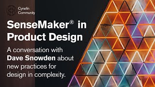 SenseMaker in Product Design with Tom Kerwin amp Dave Snowden  Cynefin Community [upl. by Gnouhk]