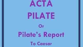 Acta Pilate Pilates Report to Caesar of the Crucifixion of Jesus [upl. by Swartz848]