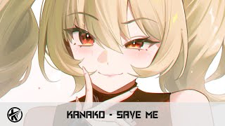 Nightcore  Save Me  Kanako [upl. by Yditsahc]