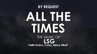 All the Times  LSG ft Faith Evans Coko Missy Elliott [upl. by Allevon]