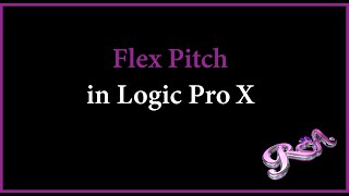 Logic Pro X Tutorial  Flex Pitch [upl. by Sehguh]