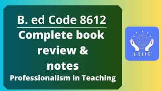 Bed 8612 Part 1 Complete book review amp Important Qns Professionalism in Teaching [upl. by Salesin476]