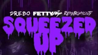 Fetty Wap  Squeezed Up ft Remy Boyz amp Drebo [upl. by Enitsahc]