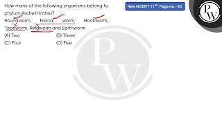 How many of the following organisms belong to phylum Aschelminthes\nRoundworm Filarial worm H [upl. by Loris]