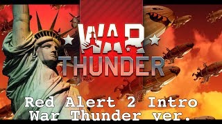 Red Alert 2 original intro  War Thunder Fan Movie [upl. by Carlie]