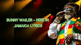 Bunny Wailer  Here in Jamaica Lyrics [upl. by Burford]