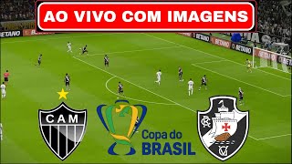 🔴ATLÉTICOMG X VASCO AO VIVO COM IMAGENS  COPA DO BRASIL 2024  ASSISTIR JOGO AO VIVO COM IMAGEM [upl. by Nyrmak]