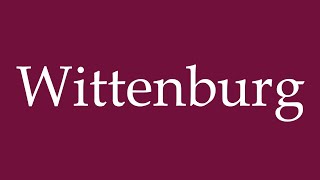 How to Pronounce Wittenburg Correctly in German [upl. by Kim]