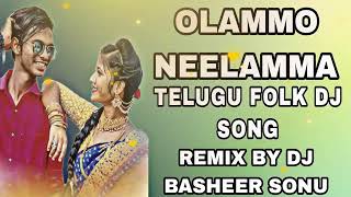 OLAMMO NEELAMMA TELUGU FOLK DJ SONG REMIX DJ BASHEER SONU OFFICIAL [upl. by Akerdal]