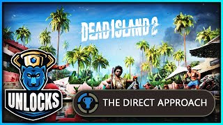 THE DIRECT APPROACH Achievement Guide  Dead Island 2 [upl. by Carri]